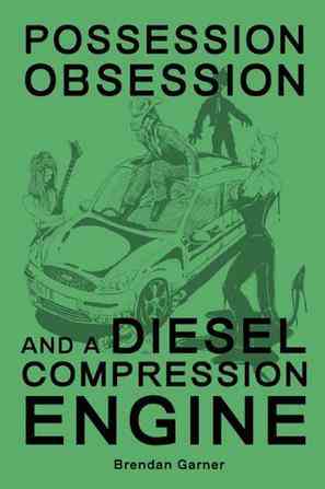 Possession, Obsession and a Diesel Compression Engine